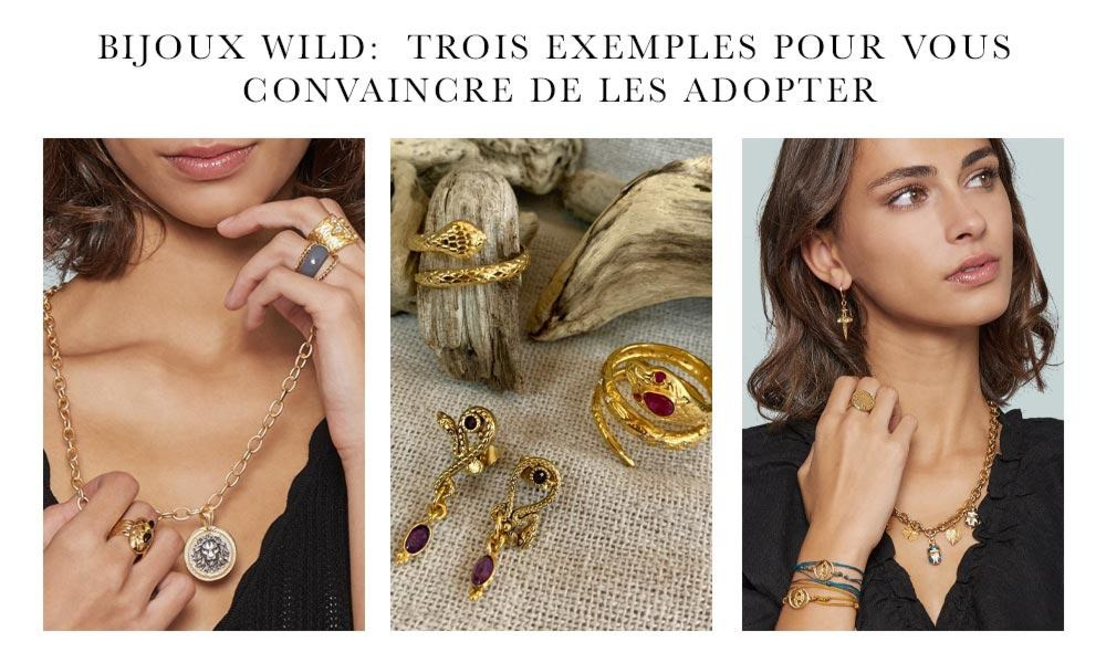 BIJOUX WILD: TROIS EXEMPLES POUR VOUS CONVAINCRE DE LES ADOPTER